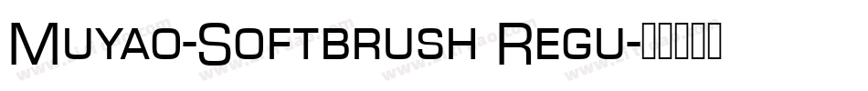Muyao-Softbrush Regu字体转换